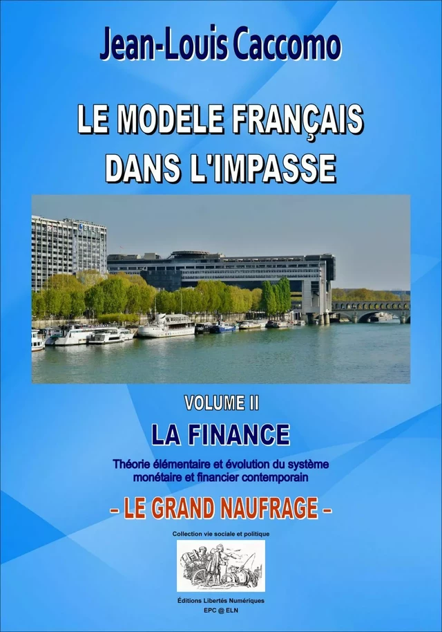 LE MODÈLE FRANÇAIS DANS L'IMPASSE VOL II - Jean-Louis Caccomo - Éditions Libertés Numériques