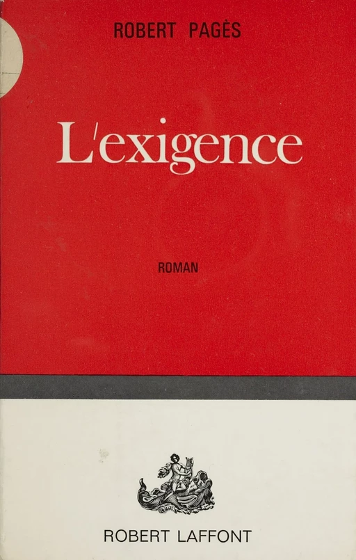 L'exigence - Robert Pagès - Robert Laffont (réédition numérique FeniXX)