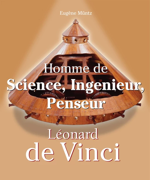 Leonardo Da Vinci - Homme de Science, Ingenieur, Penseur - Eugène Müntz - Parkstone International