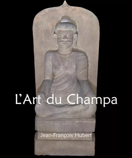 L'Art du Champa - Jean-François Hubert - Parkstone International