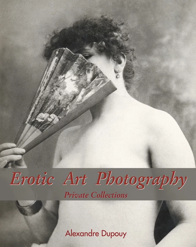 Erotic Art Photography - Alexandre Dupoy - Parkstone International