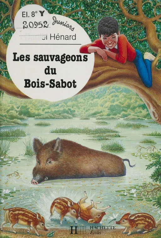 Les sauvageons du Bois-Sabot - Daniel Hénard - Hachette Éducation (réédition numérique FeniXX)