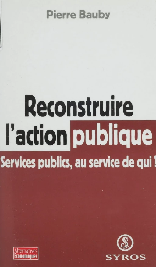 Reconstruire l'action publique - Pierre Bauby - La Découverte (réédition numérique FeniXX)