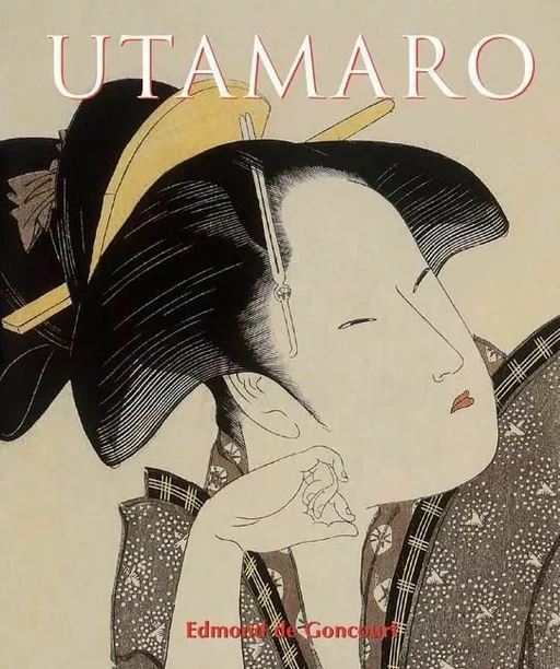 Utamaro - Edmond De Goncourt - Parkstone International