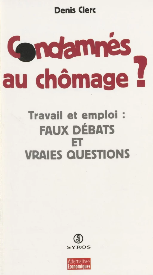 Condamnés au chômage ? - Denis Clerc - La Découverte (réédition numérique FeniXX)