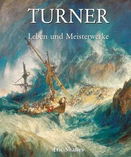 Turner - Leben und Meisterwerke