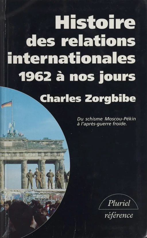 Histoire des relations internationales (4) - Charles Zorgbibe - Hachette Littératures (réédition numérique FeniXX)