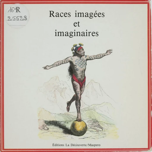 Races imagées et imaginaires -  Collectif - La Découverte (réédition numérique FeniXX)