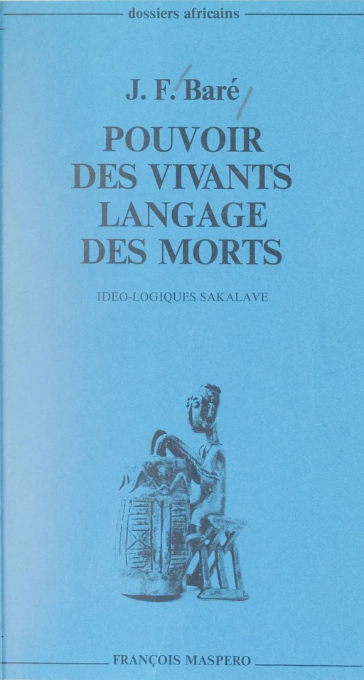 Pouvoir des vivants, langage des morts - Jean-François Baré - La Découverte (réédition numérique FeniXX)