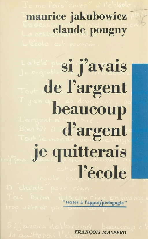 Si j'avais de l'argent, beaucoup d'argent, je quitterais l'école - Maurice Jakubowicz, Claude Pougny - La Découverte (réédition numérique FeniXX)