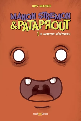 Manon Stremon et Pataprout - tome 1 - Le Monstre végétarien