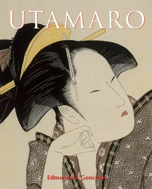 Utamaro - Edmond De Goncourt - Parkstone International