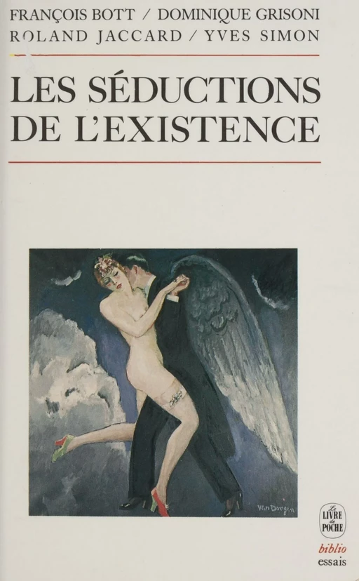 Les séductions de l'existence - François Bott, Dominique-Antoine Grisoni, Roland Jaccard - Le Livre de poche (réédition numérique FeniXX)