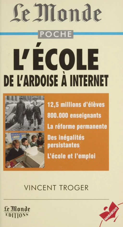 L'école : de l'ardoise à internet - Vincent Troger - Marabout (réédition numérique FeniXX)