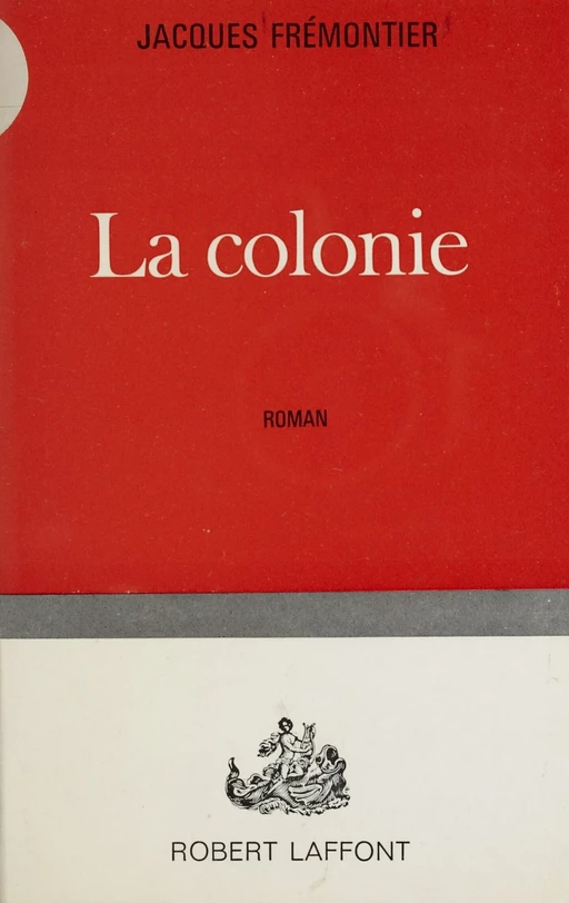 La colonie - Jacques Frémontier - Robert Laffont (réédition numérique FeniXX)