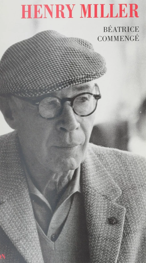 Henry Miller : ange, clown, voyou - Béatrice Commengé - Plon (réédition numérique FeniXX)