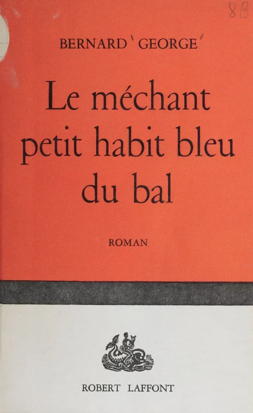 Le méchant petit habit bleu du bal - Bernard George - Robert Laffont (réédition numérique FeniXX)