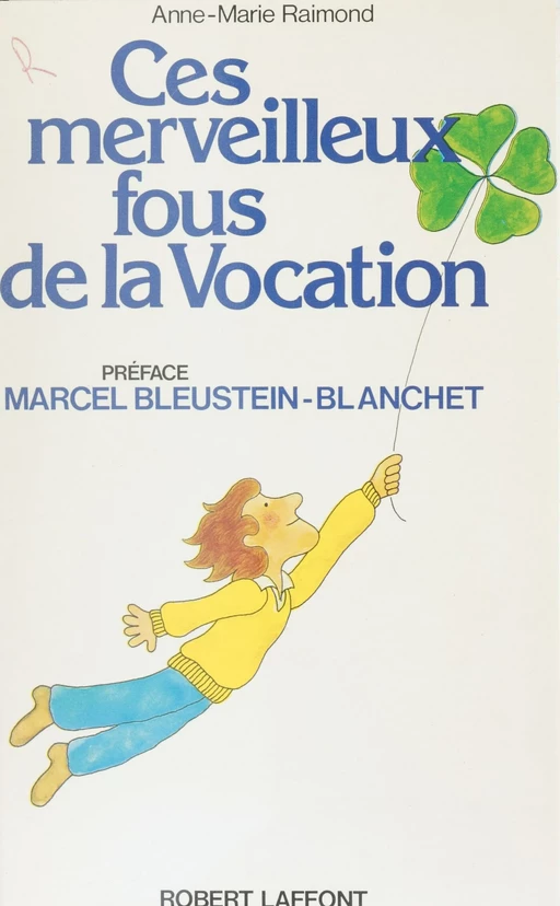 Ces merveilleux fous de la vocation - Anne-Marie Raimond - Robert Laffont (réédition numérique FeniXX)