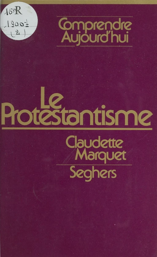 Le protestantisme - Claudette Marquet - Seghers (réédition numérique FeniXX)