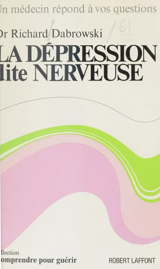 La dépression dite nerveuse - Richard Dabrowski - Robert Laffont (réédition numérique FeniXX)