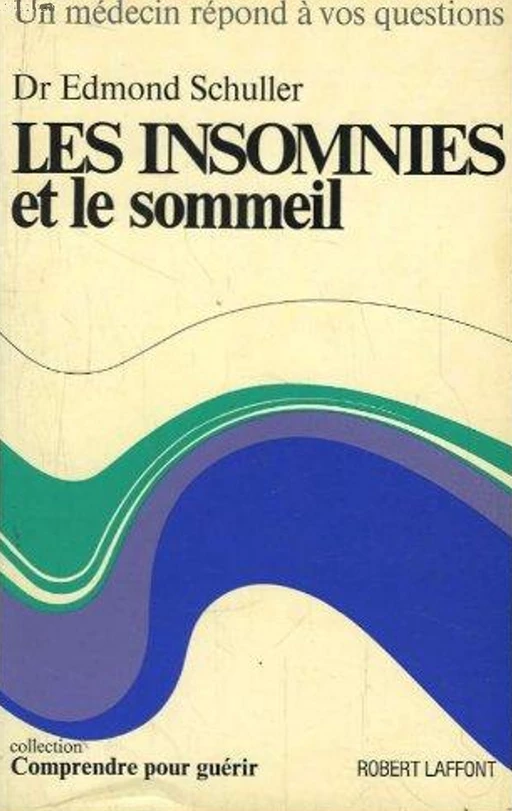 Les insomnies et le sommeil - Edmond Schuller - Robert Laffont (réédition numérique FeniXX)