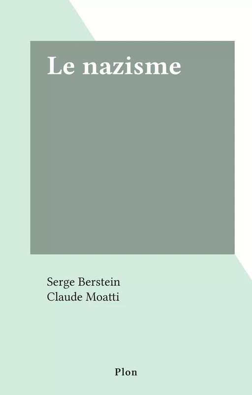 Le nazisme - Serge Berstein - Plon (réédition numérique FeniXX)