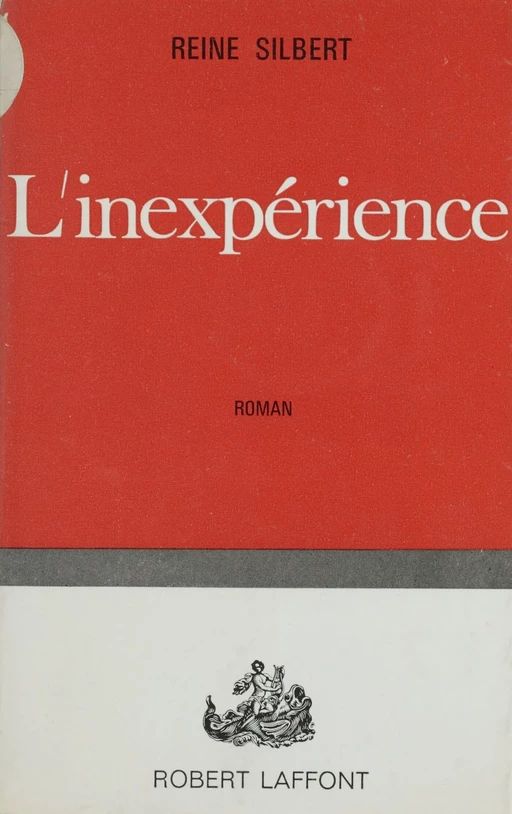 L'inexpérience - Reine Silbert - Robert Laffont (réédition numérique FeniXX)