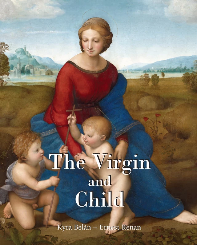 The Virgin and Child - Kyra Belán, Ernest Renan - Parkstone International