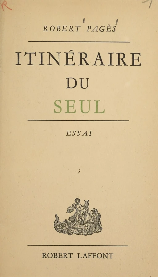 Itinéraire du seul - Robert Pagès - Robert Laffont (réédition numérique FeniXX)