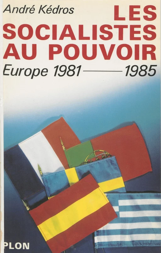 Les socialistes au pouvoir en Europe - André Kédros - Plon (réédition numérique FeniXX)