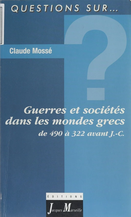 Guerres et sociétés dans les mondes grecs - Claude Mossé - Vuibert (réédition numérique FeniXX)