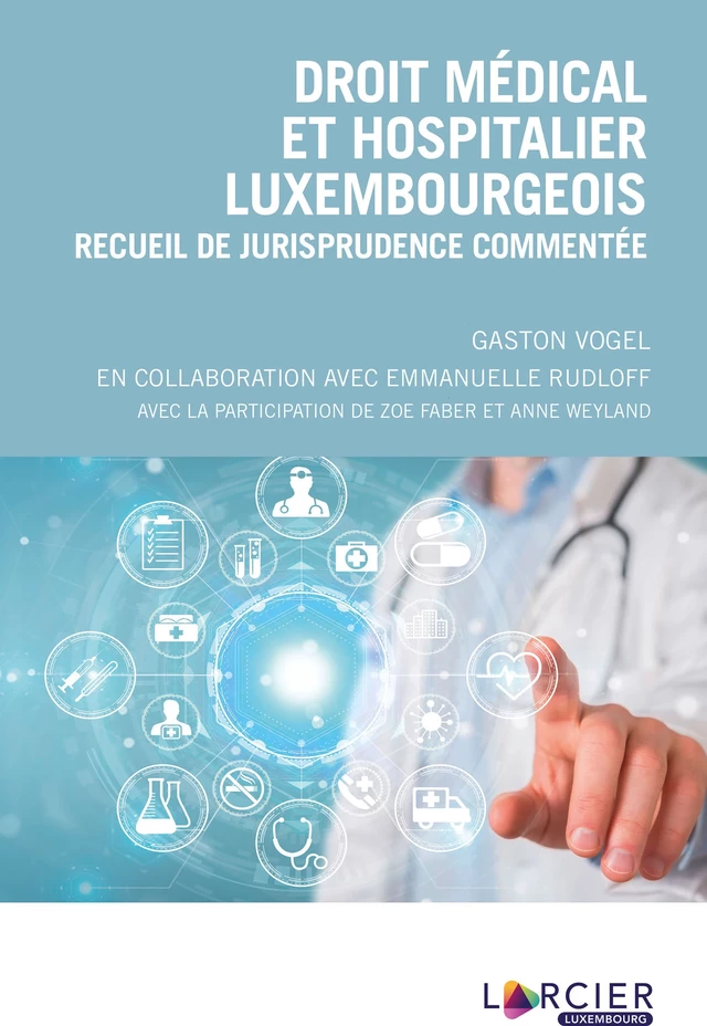 Droit médical et hospitalier luxembourgeois - Gaston Vogel - Éditions Larcier