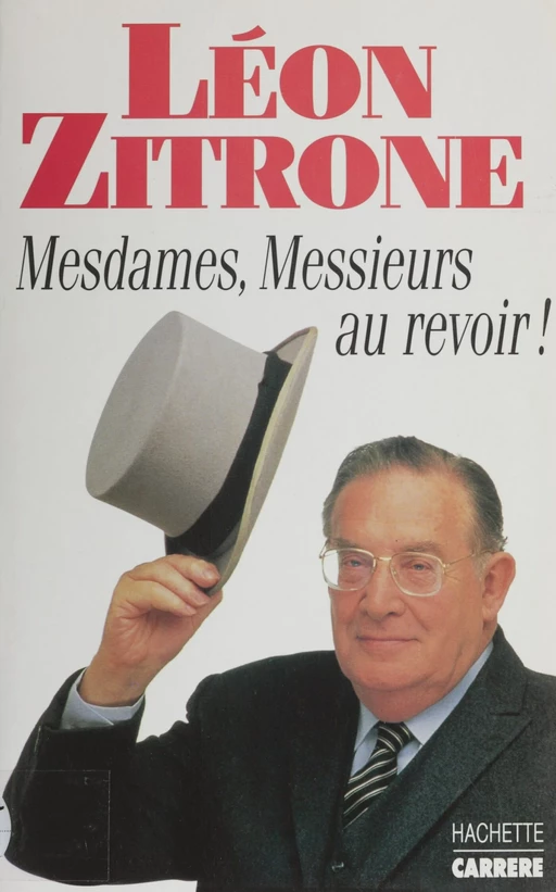 Mesdames, messieurs au revoir ! - Léon Zitrone - Hachette (réédition numérique FeniXX)