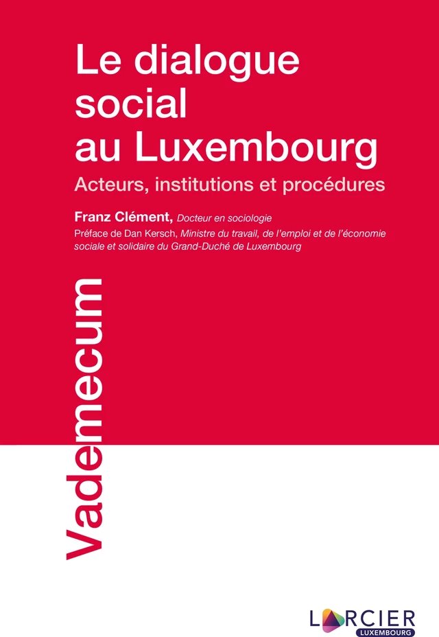 Le dialogue social au Luxembourg - Franz Clément - Éditions Larcier