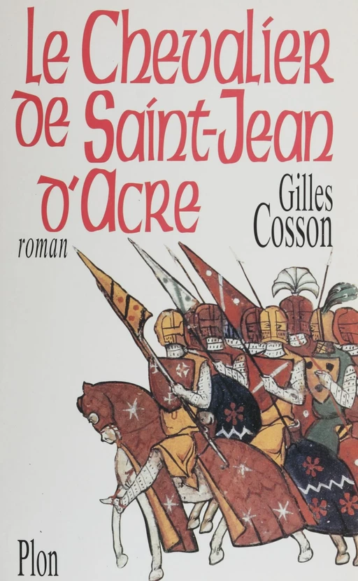 Le chevalier de Saint-Jean-d'Acre - Gilles Cosson - Plon (réédition numérique FeniXX)