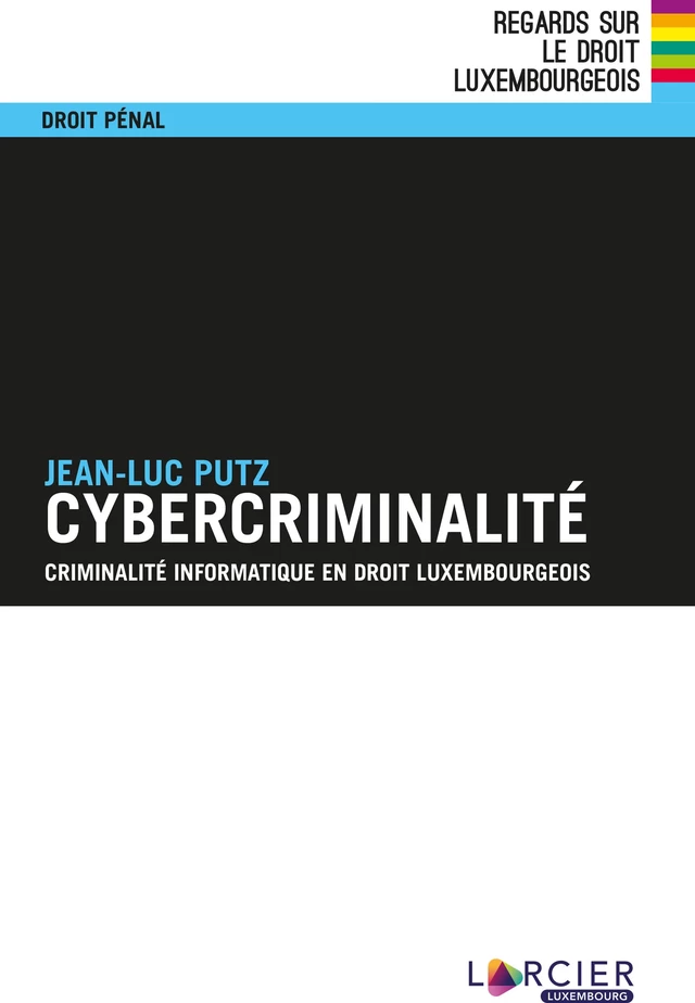 Cybercriminalité - Jean-Luc Putz - Éditions Larcier