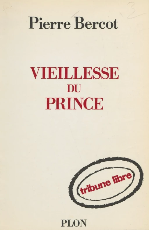 Vieillesse du prince - Pierre Bercot - Plon (réédition numérique FeniXX)