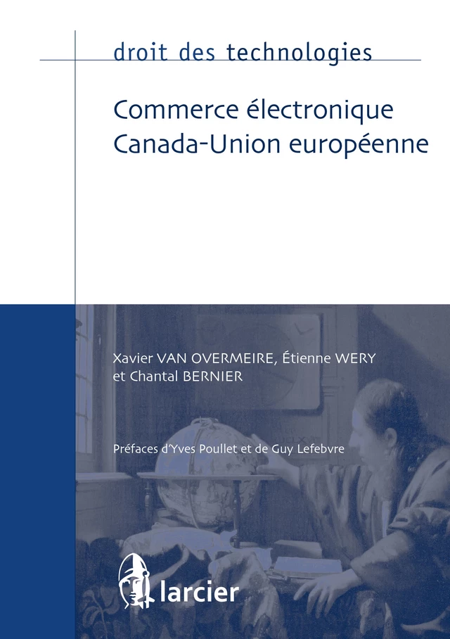 Commerce électronique Canada-Union européenne - Chantal Bernier, Xavier Van Overmeire, Etienne Wéry - Éditions Larcier