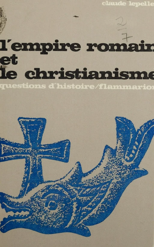 L'empire romain et le christianisme - Claude Lepelley - Flammarion (réédition numérique FeniXX)