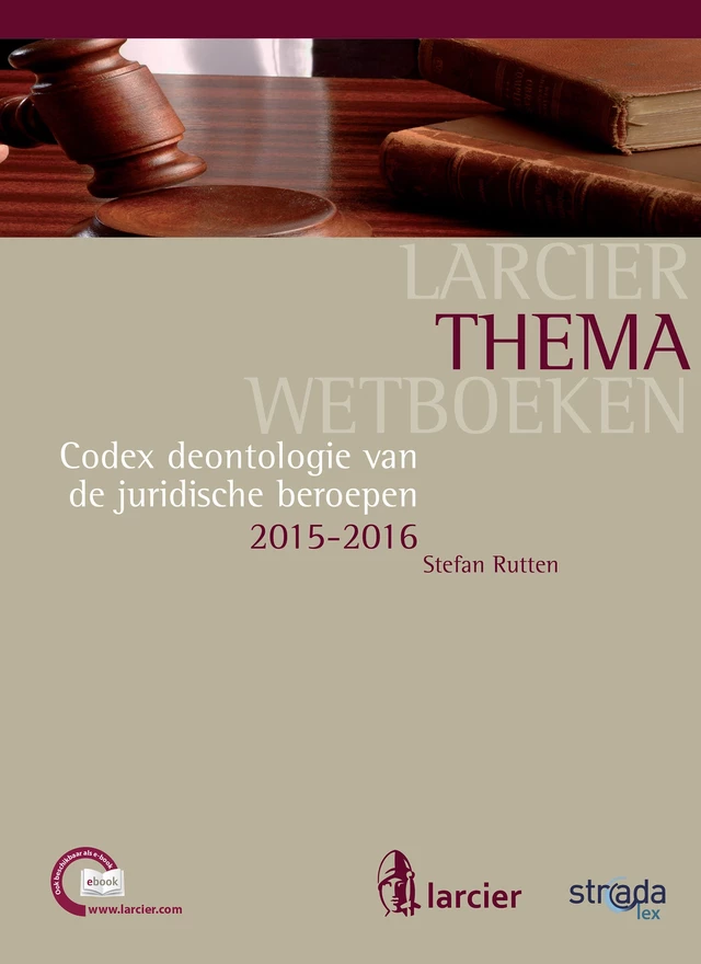 Codex deontologie van de juridische beroepen - Stefan Rutten - Uitgeverij Larcier