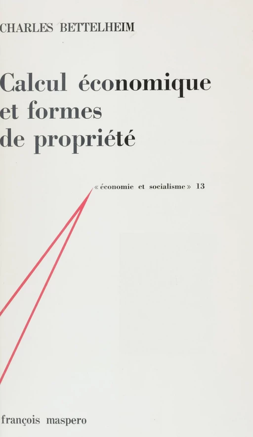 Calcul économique et formes de propriété - Charles Bettelheim - La Découverte (réédition numérique FeniXX)