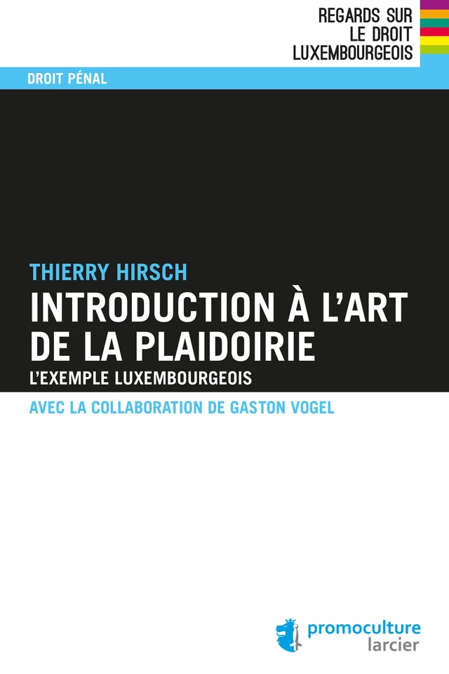 Introduction à l'art de la plaidoirie - Thierry Hirsch - Éditions Larcier