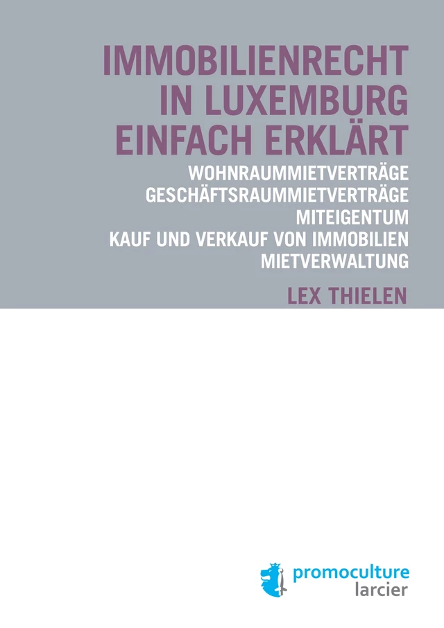 Immobilienrecht in Luxemburg einfach erklärt - Lex Thielen - Éditions Larcier