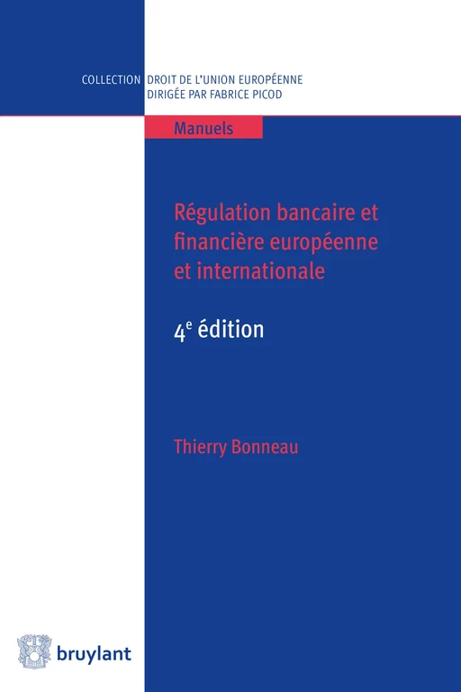 Régulation bancaire et financière européenne et internationale - Thierry Bonneau - Bruylant