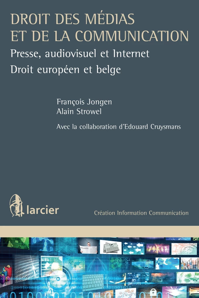 Droit des médias et de la communication - François Jongen, Alain Strowel - Éditions Larcier