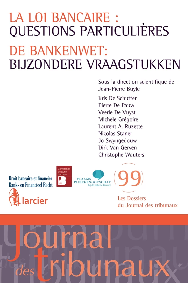 La loi bancaire : questions particulières / De bankenwet : bijzondere vraagstukken - Pierre De Pauw, Kris De Schutter, Michèle Grégoire, Laurent Ruzette, Nicolas Staner, Jo Swyngedouw, Dirk Van Gerven, Christophe Wauters - Éditions Larcier