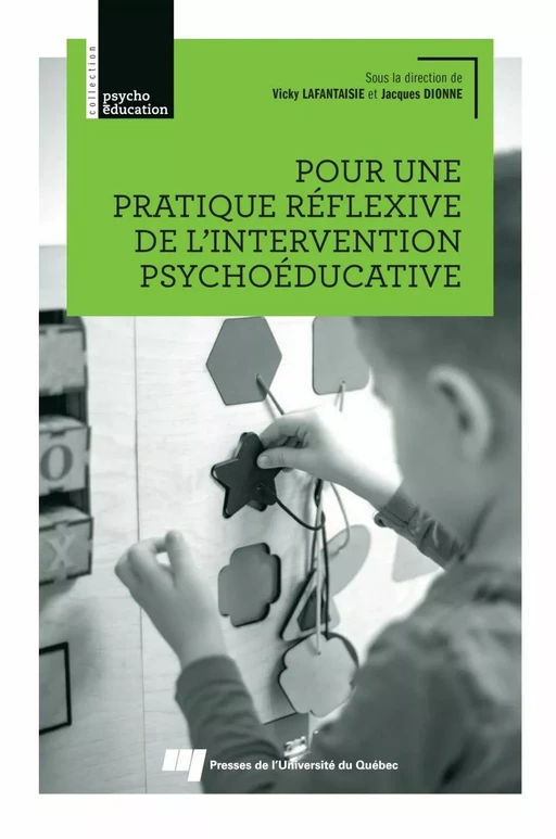 Pour une pratique réflexive de l'intervention psychoéducative - Vicky Lafantaisie, Jacques Dionne - Presses de l'Université du Québec