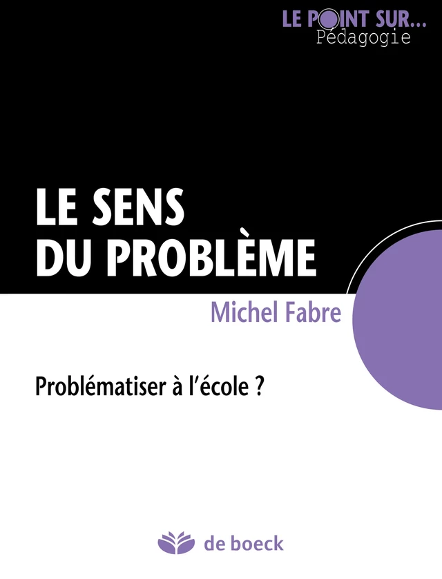 Le sens du problème - Michel Fabre - De Boeck (Pédagogie et Formation)