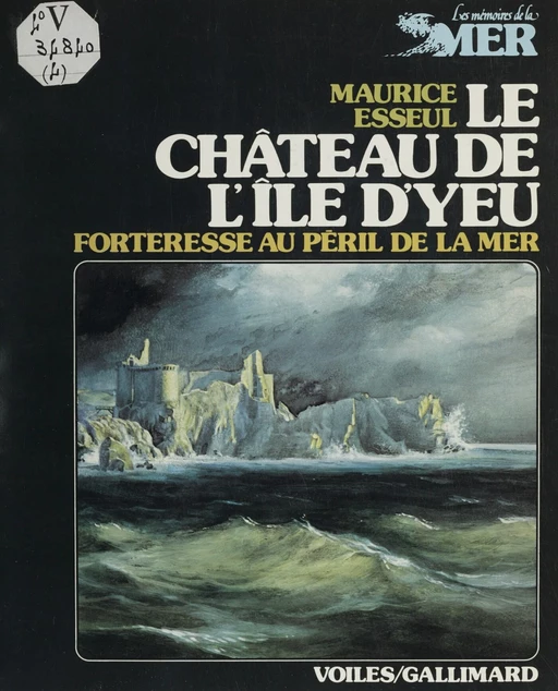 Le château de l'île d'Yeu - Maurice Esseul - Gallimard (réédition numérique FeniXX)