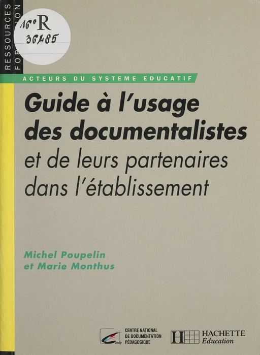 Guide à l'usage des documentalistes - Marie Monthus, Michel Poupelin - Hachette Éducation (réédition numérique FeniXX)